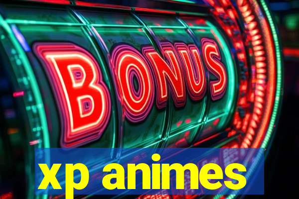 xp animes